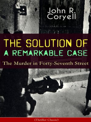 cover image of The Solution of a Remarkable Case--The Murder in Forty-Seventh Street
